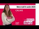 Calais : La Minute de l’info de Nord Littoral du mercredi 6 août