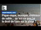 Pique-nique, musique, châteaux de sable... qu’est-ce que j’ai le droit de faire ou pas sur la plage ?