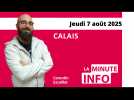 Calais : La Minute de l'info de Nord Littoral du jeudi 7 août 2025