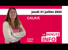 Calais : La Minute de l’info de Nord Littoral du jeudi 31 juillet