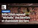 Michelle chamboule les fans de Billie Eilish à Paris