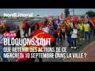 BLOQUONS TOUT | Que retenir des actions du 10 septembre à Calais ?
