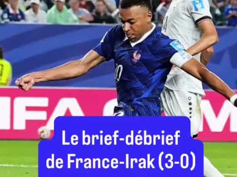 Coupe du monde 2026 : Le brief-débrief de France-Irak (3-0)