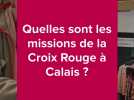 Quelles sont les missions de la Croix Rouge à Calais ?