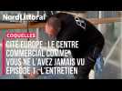 COQUELLES | Cité Europe : le centre commercial comme vous ne l’avez jamais vu | Épisode 1 : L'entretien